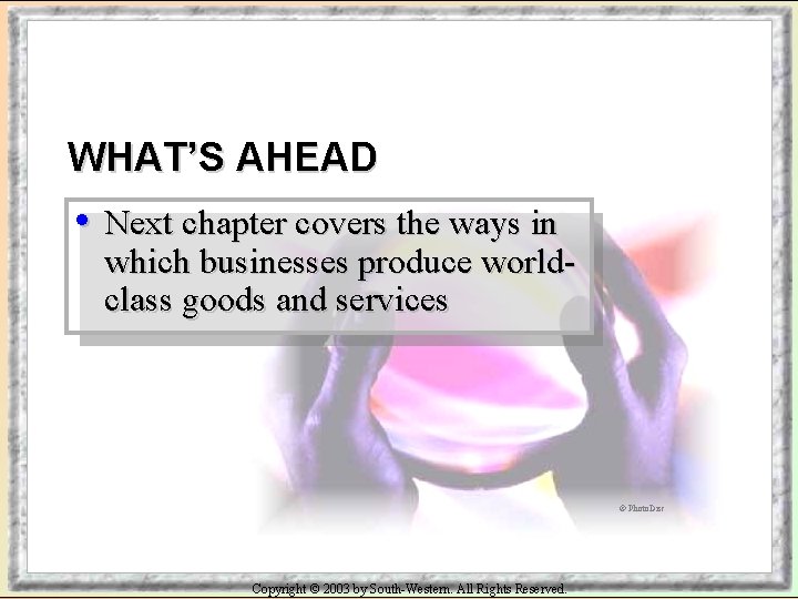 WHAT’S AHEAD • Next chapter covers the ways in which businesses produce worldclass goods