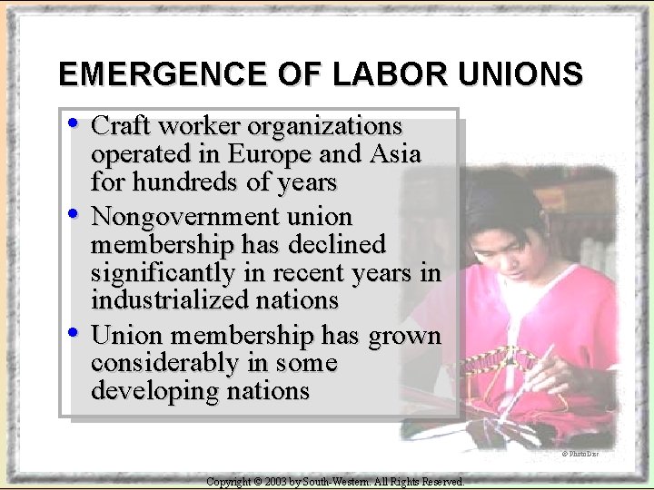 EMERGENCE OF LABOR UNIONS • Craft worker organizations • • operated in Europe and