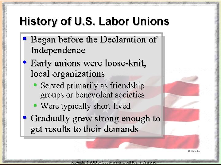 History of U. S. Labor Unions • Began before the Declaration of • Independence