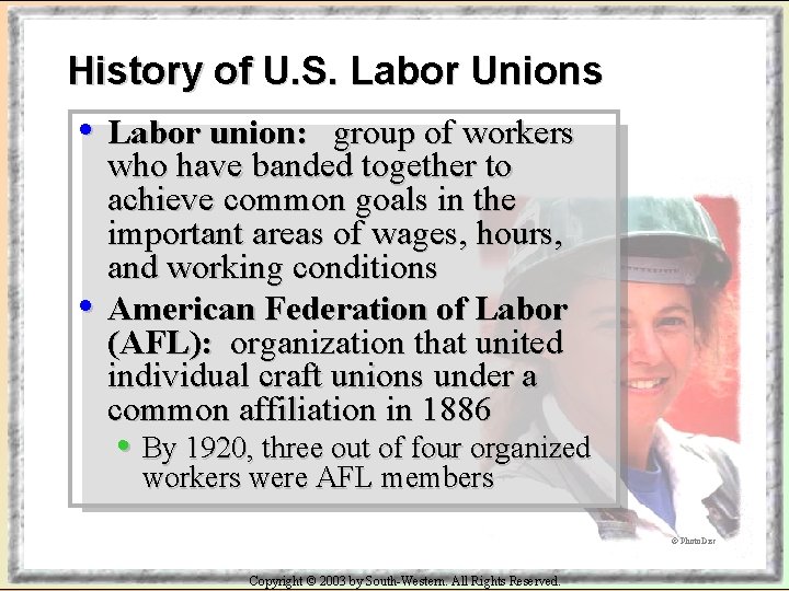 History of U. S. Labor Unions • Labor union: • group of workers who