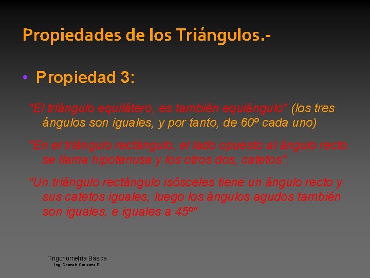 Propiedades de los Triángulos. • Propiedad 3: "El triángulo equilátero, es también equiángulo" (los