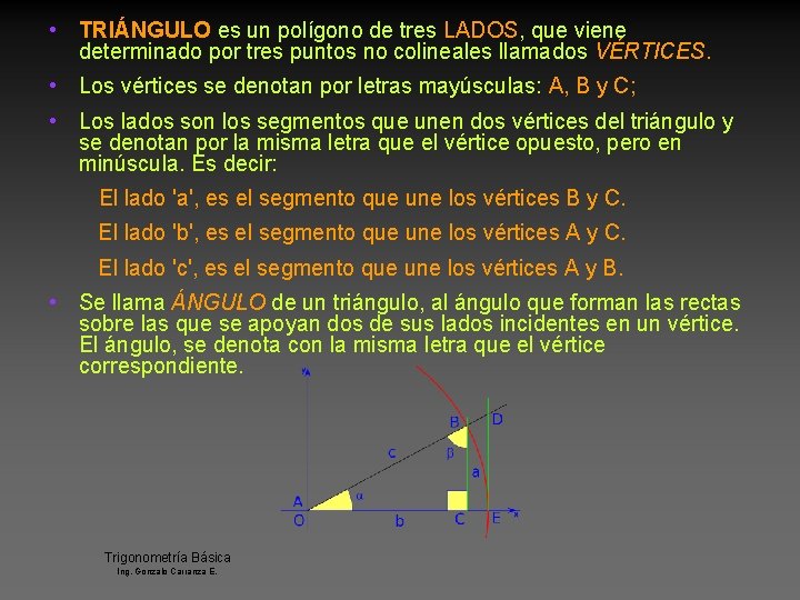  • TRIÁNGULO es un polígono de tres LADOS, que viene determinado por tres