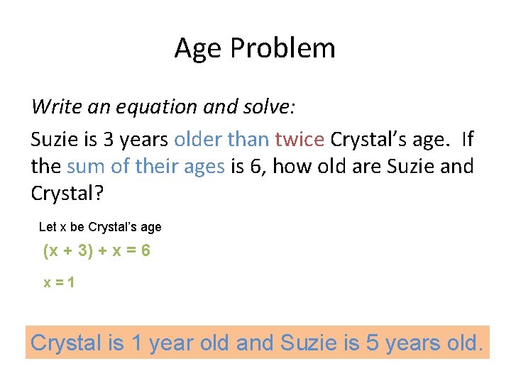 Age Problem Write an equation and solve: Suzie is 3 years older than twice Age Problem Write an equation and solve: Suzie is 3 years older than twice