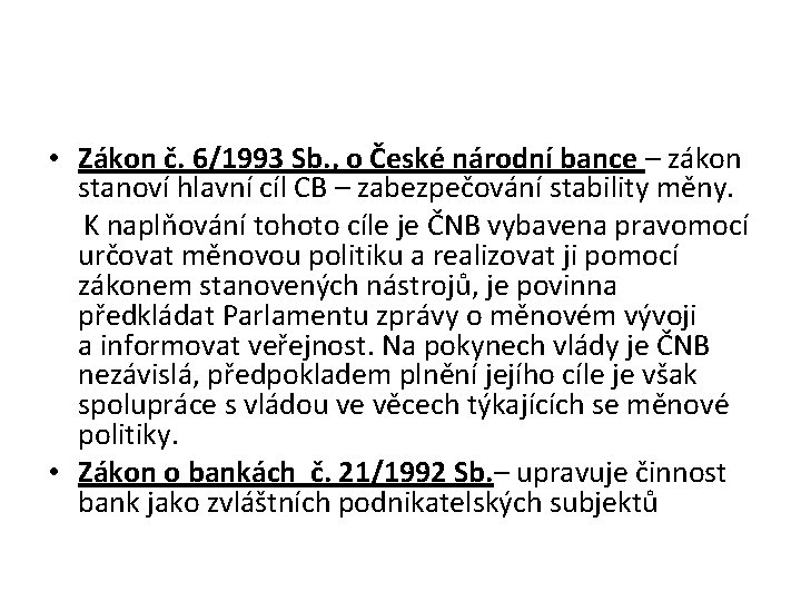  • Zákon č. 6/1993 Sb. , o České národní bance – zákon stanoví