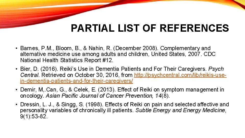 PARTIAL LIST OF REFERENCES • Barnes, P. M. , Bloom, B. , & Nahin,