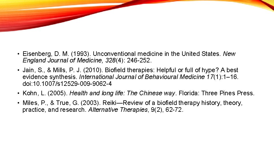  • Eisenberg, D. M. (1993). Unconventional medicine in the United States. New England