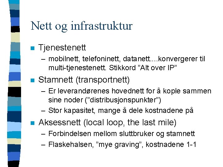 Nett og infrastruktur n Tjenestenett – mobilnett, telefoninett, datanett. . konvergerer til multi-tjenestenett. Stikkord