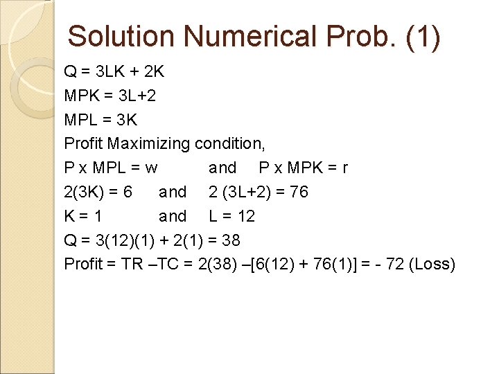 Solution Numerical Prob. (1) Q = 3 LK + 2 K MPK = 3