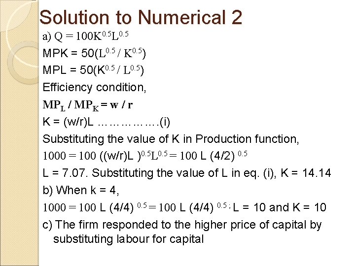 Solution to Numerical 2 a) Q = 100 K 0. 5 L 0. 5