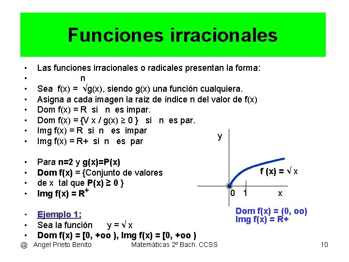 Funciones irracionales • • Las funciones irracionales o radicales presentan la forma: n Sea