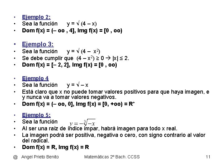  • • • Ejemplo 2: Sea la función y = √ (4 –