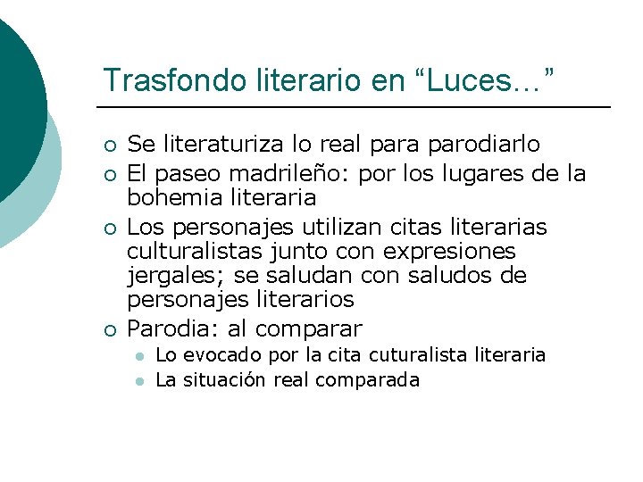 Trasfondo literario en “Luces…” ¡ ¡ Se literaturiza lo real para parodiarlo El paseo