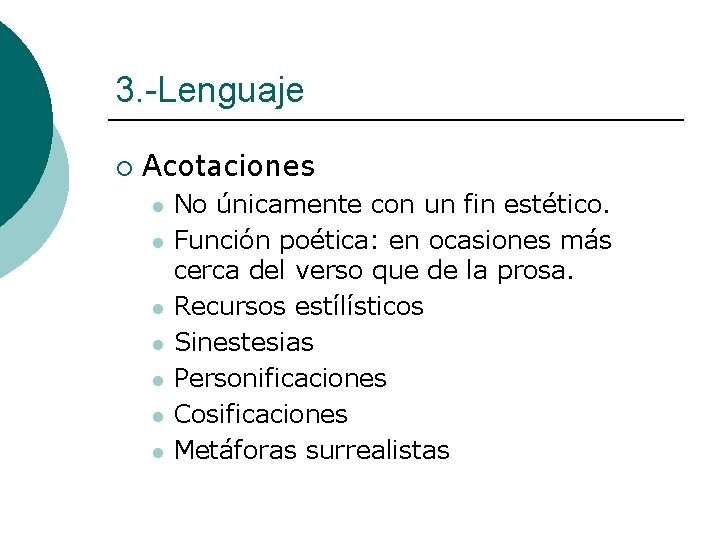 3. -Lenguaje ¡ Acotaciones l l l l No únicamente con un fin estético.