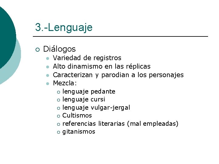 3. -Lenguaje ¡ Diálogos l l Variedad de registros Alto dinamismo en las réplicas