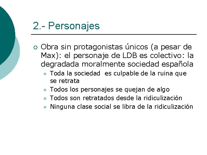 2. - Personajes ¡ Obra sin protagonistas únicos (a pesar de Max): el personaje