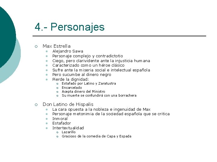 4. - Personajes ¡ Max Estrella l l l l Alejandro Sawa Personaje complejo