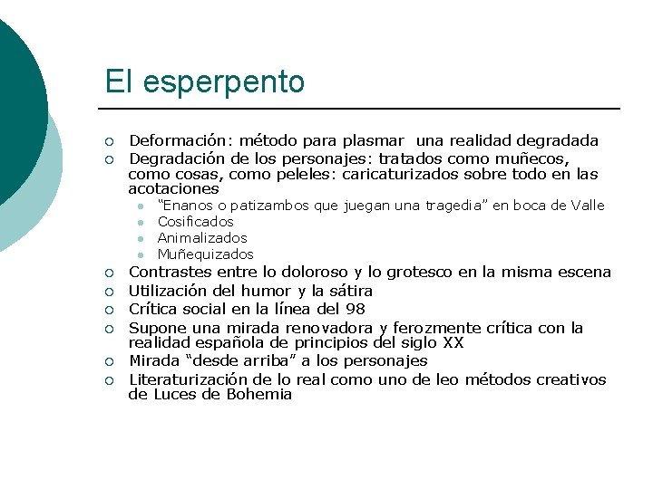 El esperpento ¡ ¡ Deformación: método para plasmar una realidad degradada Degradación de los