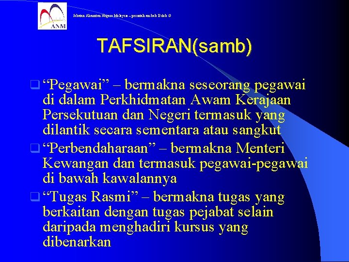 Jabatan Akauntan Negara Malaysia – perintah am bab B dab G TAFSIRAN(samb) q “Pegawai”