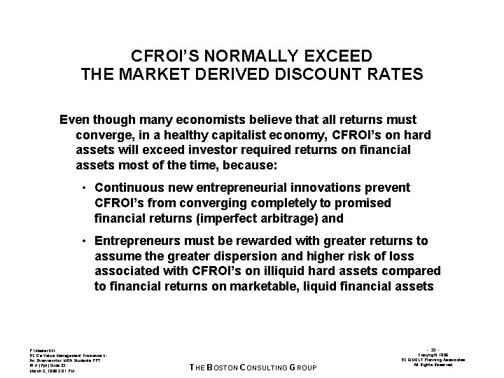 CFROI’S NORMALLY EXCEED THE MARKET DERIVED DISCOUNT RATES Even though many economists believe that