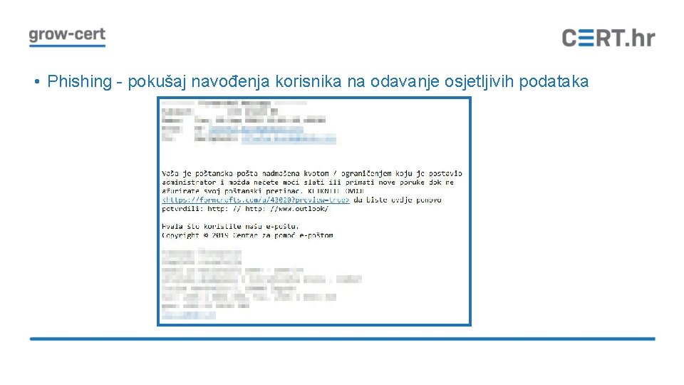  • Phishing - pokušaj navođenja korisnika na odavanje osjetljivih podataka 