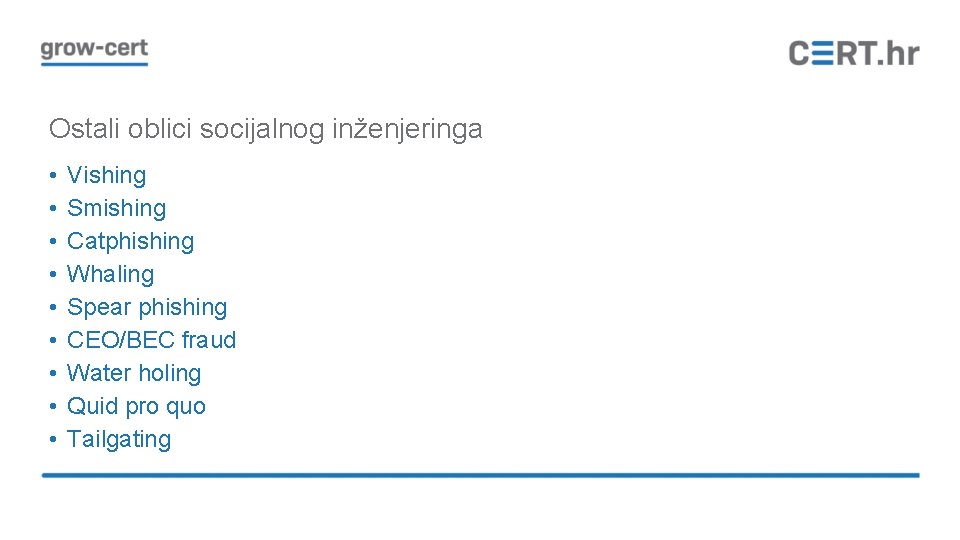 Ostali oblici socijalnog inženjeringa • • • Vishing Smishing Catphishing Whaling Spear phishing CEO/BEC