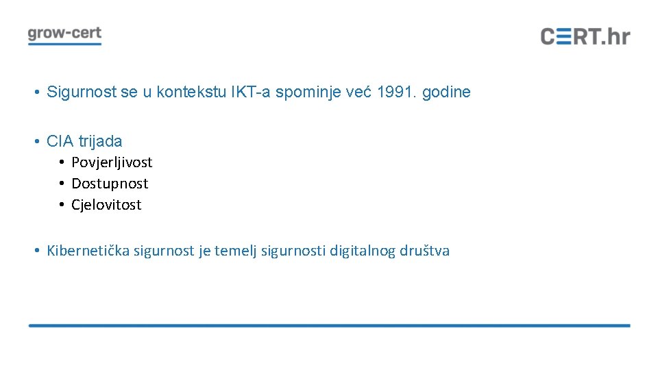  • Sigurnost se u kontekstu IKT-a spominje već 1991. godine • CIA trijada