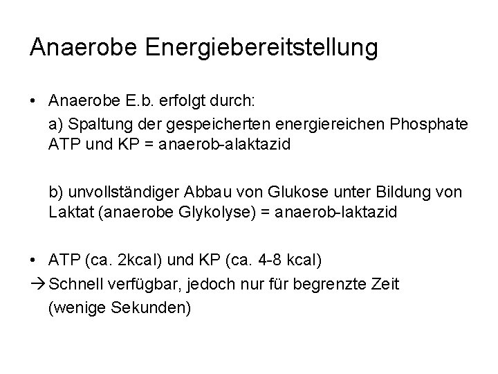 Anaerobe Energiebereitstellung • Anaerobe E. b. erfolgt durch: a) Spaltung der gespeicherten energiereichen Phosphate