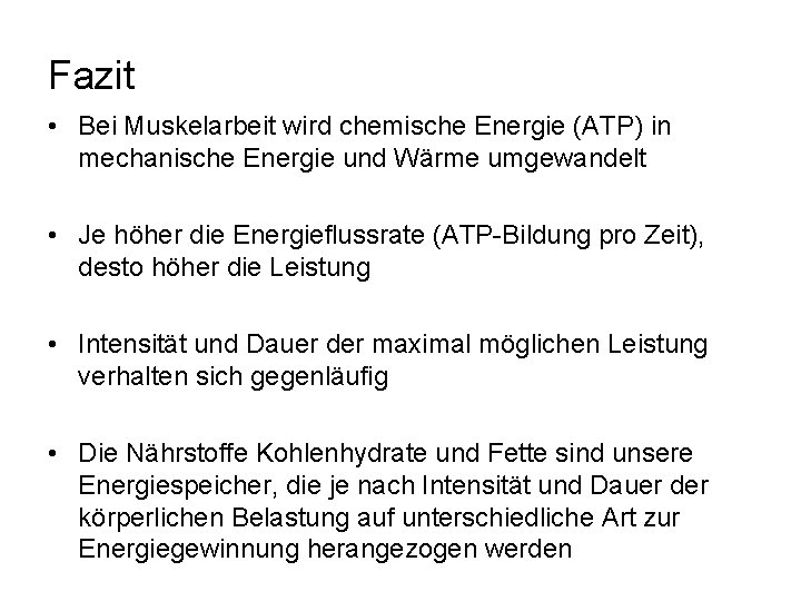 Fazit • Bei Muskelarbeit wird chemische Energie (ATP) in mechanische Energie und Wärme umgewandelt