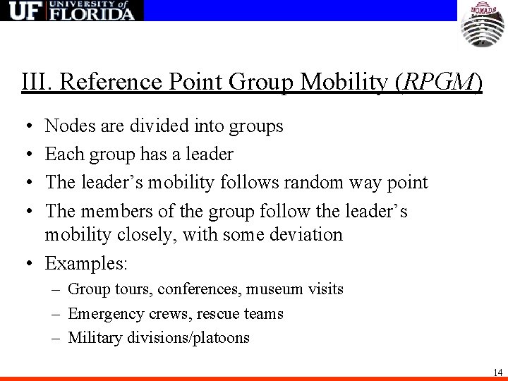 III. Reference Point Group Mobility (RPGM) • • Nodes are divided into groups Each