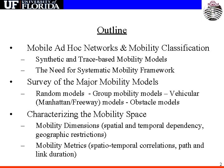 Outline • Mobile Ad Hoc Networks & Mobility Classification – – • Synthetic and