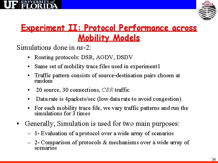 Experiment II: Protocol Performance across Mobility Models Simulations done in ns-2: • Routing protocols:
