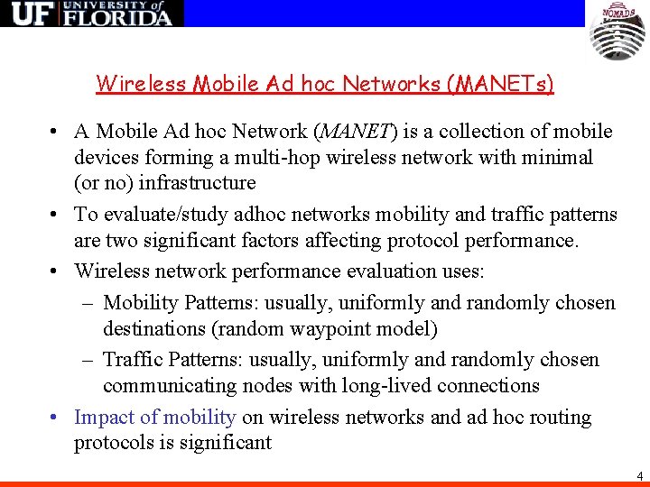 Wireless Mobile Ad hoc Networks (MANETs) • A Mobile Ad hoc Network (MANET) is