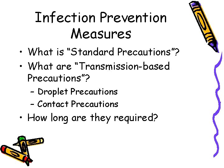 Infection Prevention Measures • What is “Standard Precautions”? • What are “Transmission-based Precautions”? –