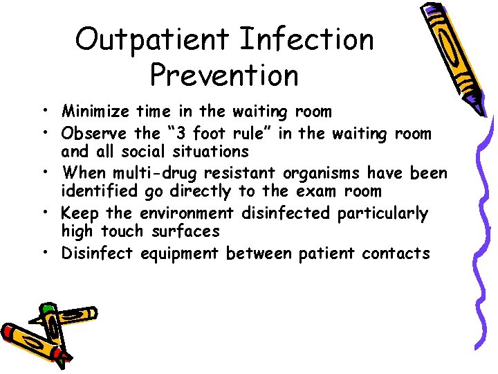 Outpatient Infection Prevention • Minimize time in the waiting room • Observe the “