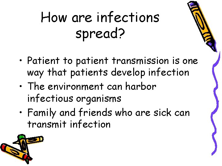 How are infections spread? • Patient to patient transmission is one way that patients
