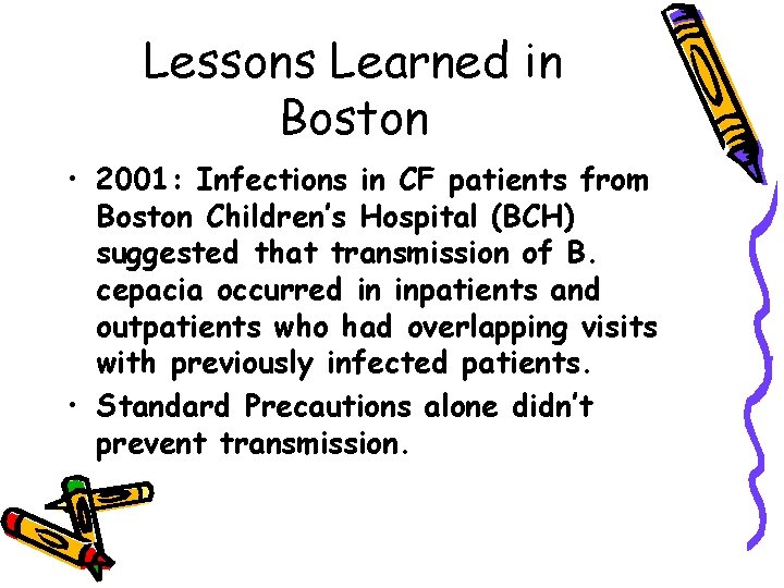 Lessons Learned in Boston • 2001: Infections in CF patients from Boston Children’s Hospital