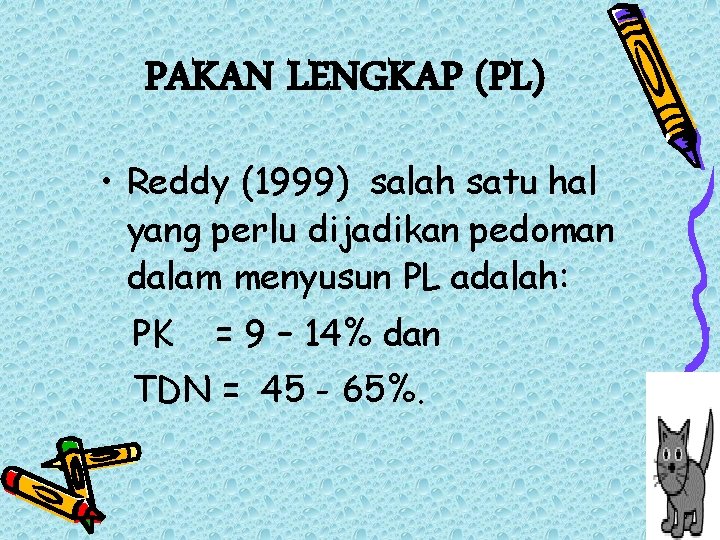 PAKAN LENGKAP (PL) • Reddy (1999) salah satu hal yang perlu dijadikan pedoman dalam