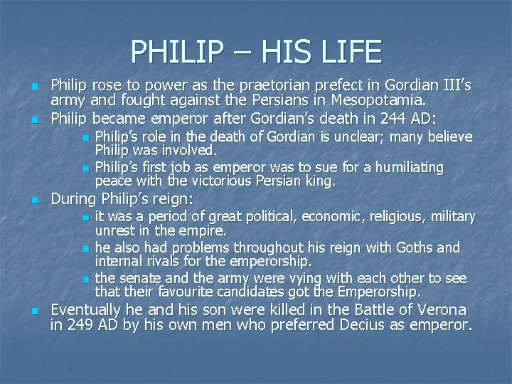 PHILIP – HIS LIFE n n Philip rose to power as the praetorian prefect