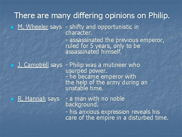 There are many differing opinions on Philip. n n n M. Wheeler says -