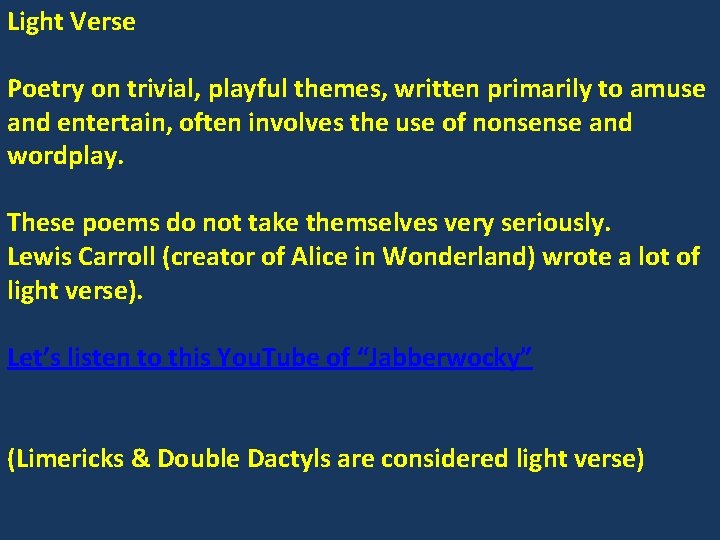 Light Verse Poetry on trivial, playful themes, written primarily to amuse and entertain, often