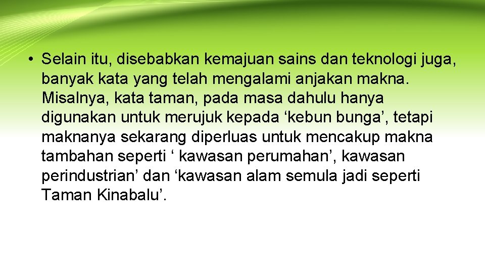  • Selain itu, disebabkan kemajuan sains dan teknologi juga, banyak kata yang telah