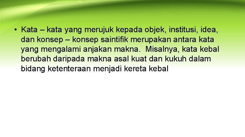  • Kata – kata yang merujuk kepada objek, institusi, idea, dan konsep –