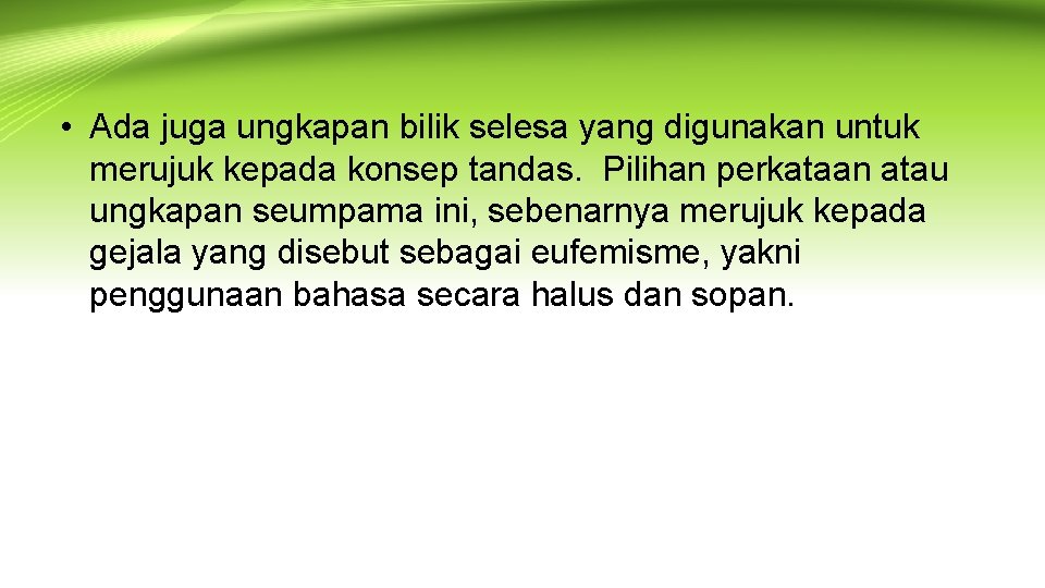  • Ada juga ungkapan bilik selesa yang digunakan untuk merujuk kepada konsep tandas.