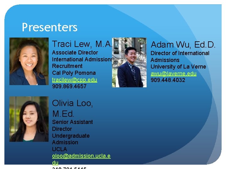 Presenters Traci Lew, M. A. Associate Director International Admissions & Recruitment Cal Poly Pomona