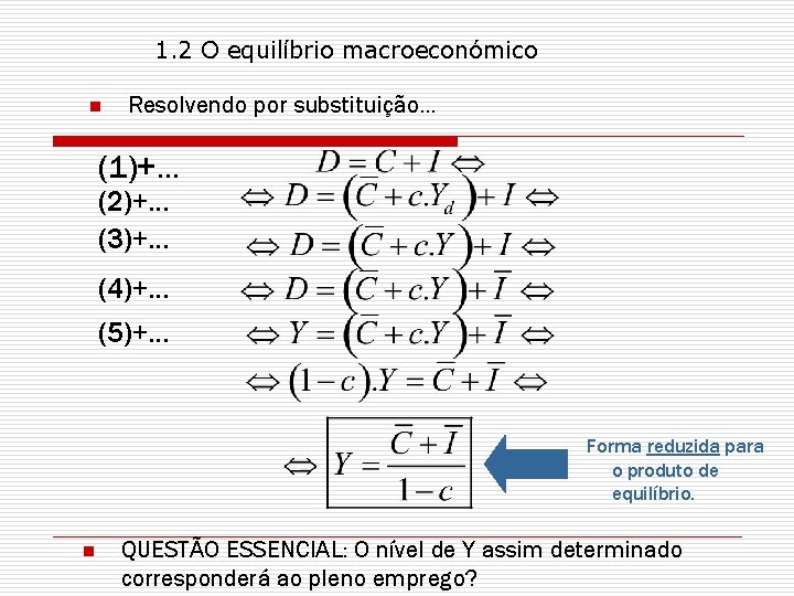 1. 2 O equilíbrio macroeconómico n Resolvendo por substituição. . . (1)+. . .