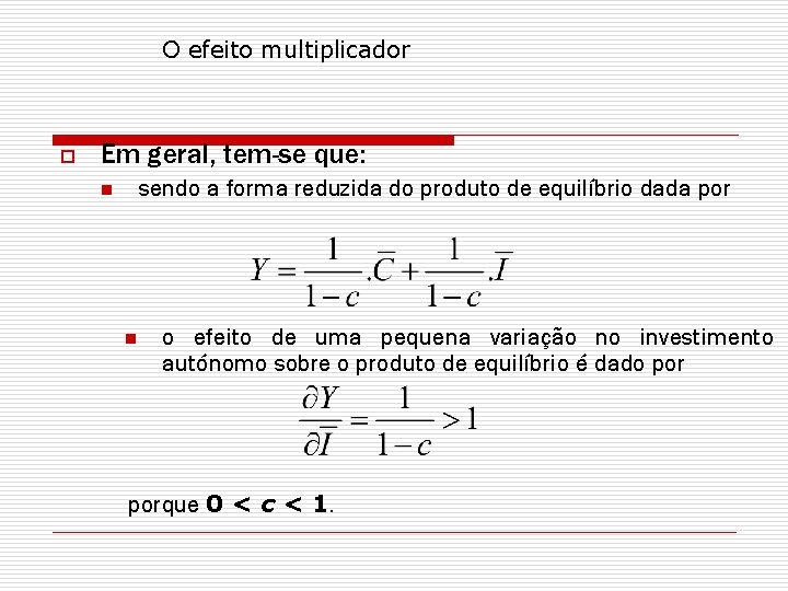O efeito multiplicador o Em geral, tem-se que: sendo a forma reduzida do produto