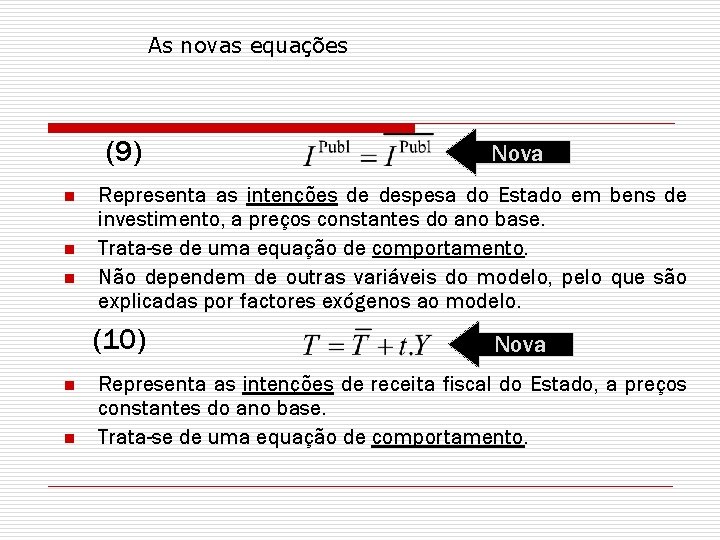 As novas equações (9) n n n Representa as intenções de despesa do Estado