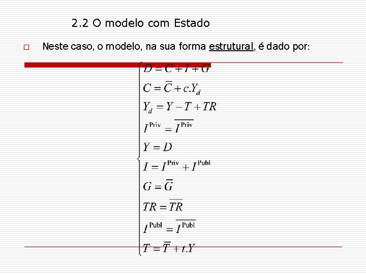 2. 2 O modelo com Estado o Neste caso, o modelo, na sua forma