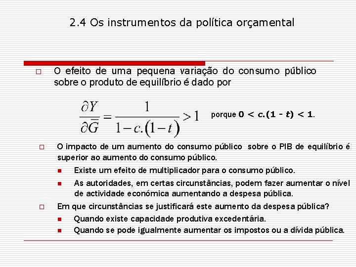 2. 4 Os instrumentos da política orçamental o O efeito de uma pequena variação