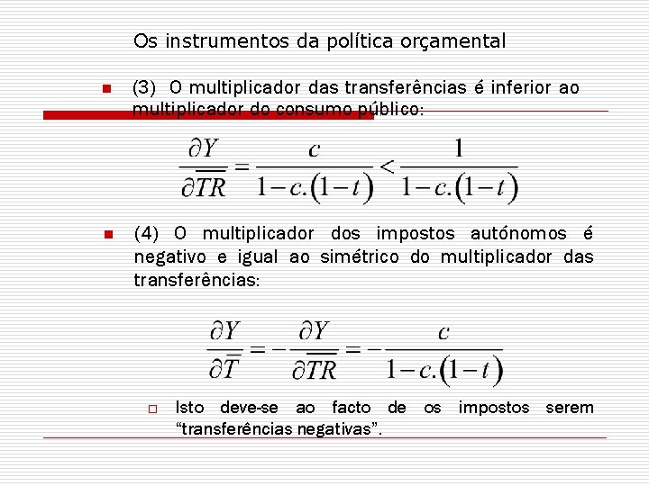 Os instrumentos da política orçamental n (3) O multiplicador das transferências é inferior ao